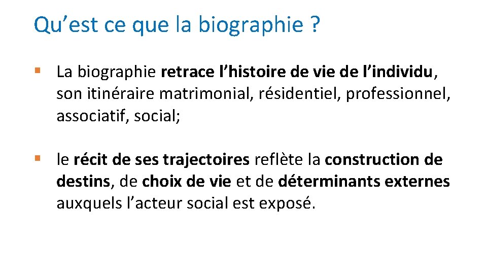 Qu’est ce que la biographie ? § La biographie retrace l’histoire de vie de