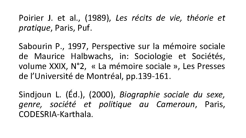 Poirier J. et al. , (1989), Les récits de vie, théorie et pratique, Paris,