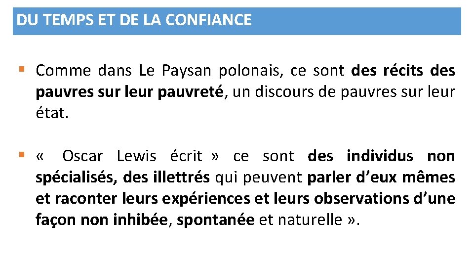 DU TEMPS ET DE LA CONFIANCE § Comme dans Le Paysan polonais, ce sont