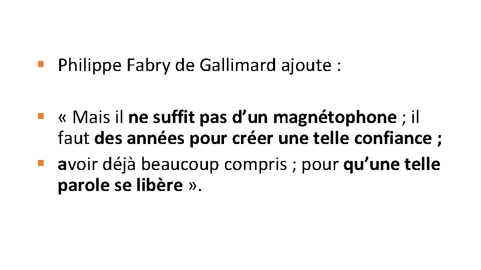 § Philippe Fabry de Gallimard ajoute : § « Mais il ne suffit pas