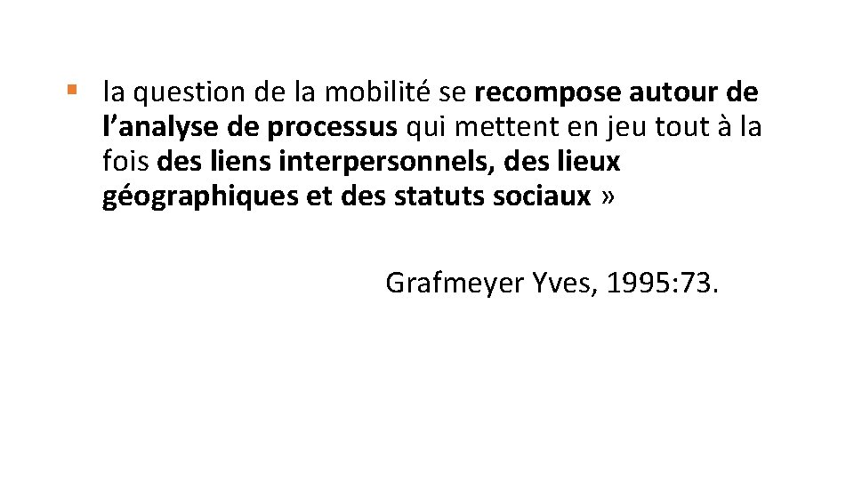 § la question de la mobilité se recompose autour de l’analyse de processus qui