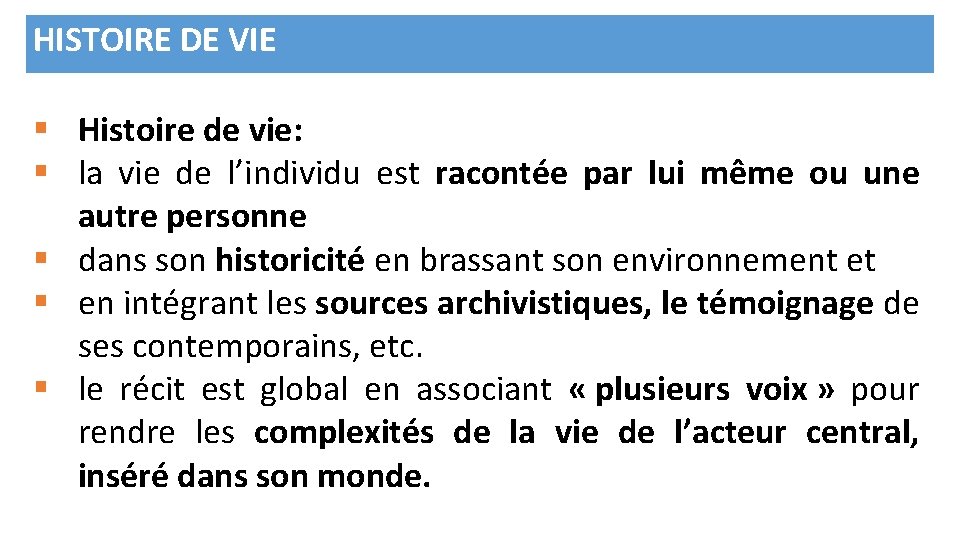 HISTOIRE DE VIE § Histoire de vie: § la vie de l’individu est racontée