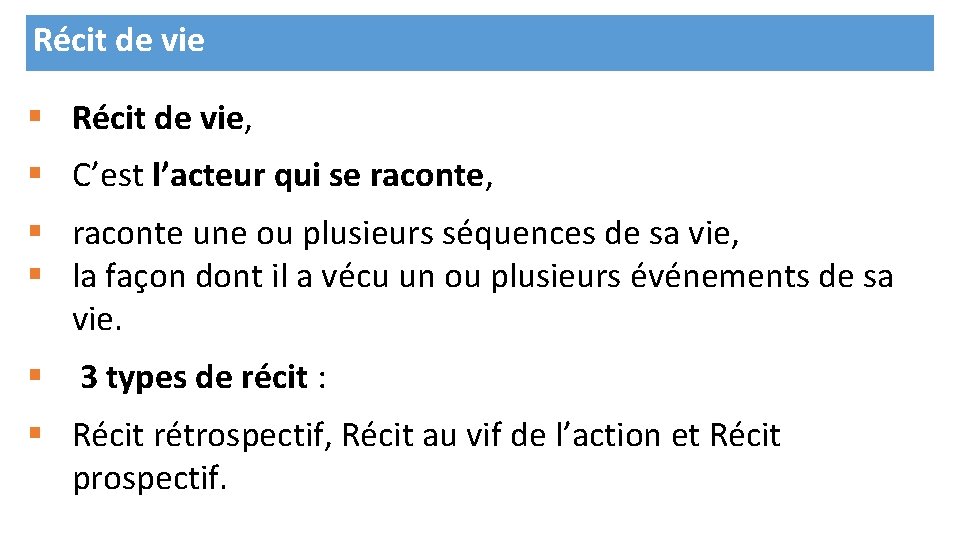 Récit de vie § Récit de vie, § C’est l’acteur qui se raconte, §