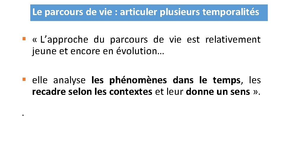 Le parcours de vie : articuler plusieurs temporalités § « L’approche du parcours de