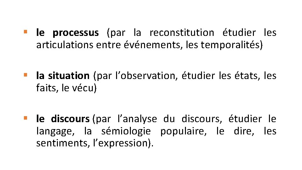 § le processus (par la reconstitution étudier les articulations entre événements, les temporalités) §