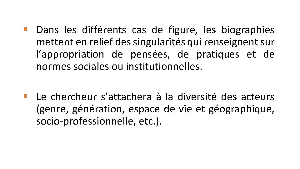 § Dans les différents cas de figure, les biographies mettent en relief des singularités