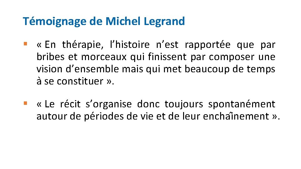 Témoignage de Michel Legrand § « En the rapie, l’histoire n’est rapporte e que
