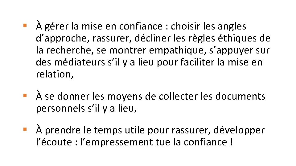 § À gérer la mise en confiance : choisir les angles d’approche, rassurer, décliner