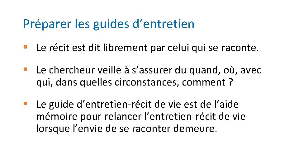 Préparer les guides d’entretien § Le récit est dit librement par celui qui se