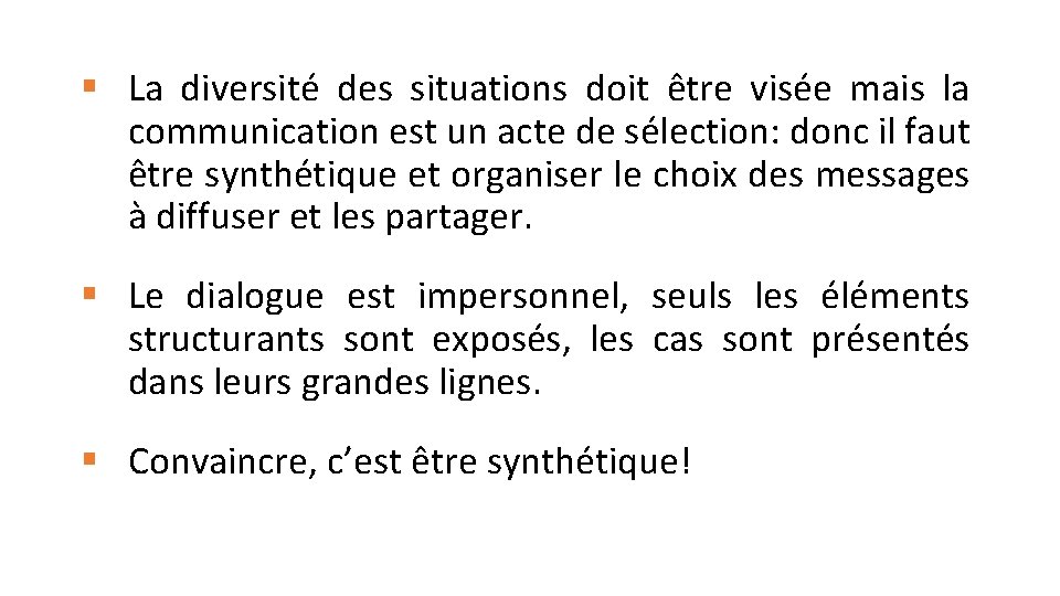 § La diversité des situations doit être visée mais la communication est un acte