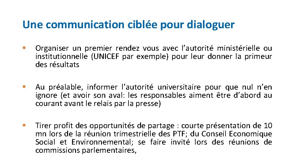 Une communication ciblée pour dialoguer § Organiser un premier rendez vous avec l’autorité ministérielle