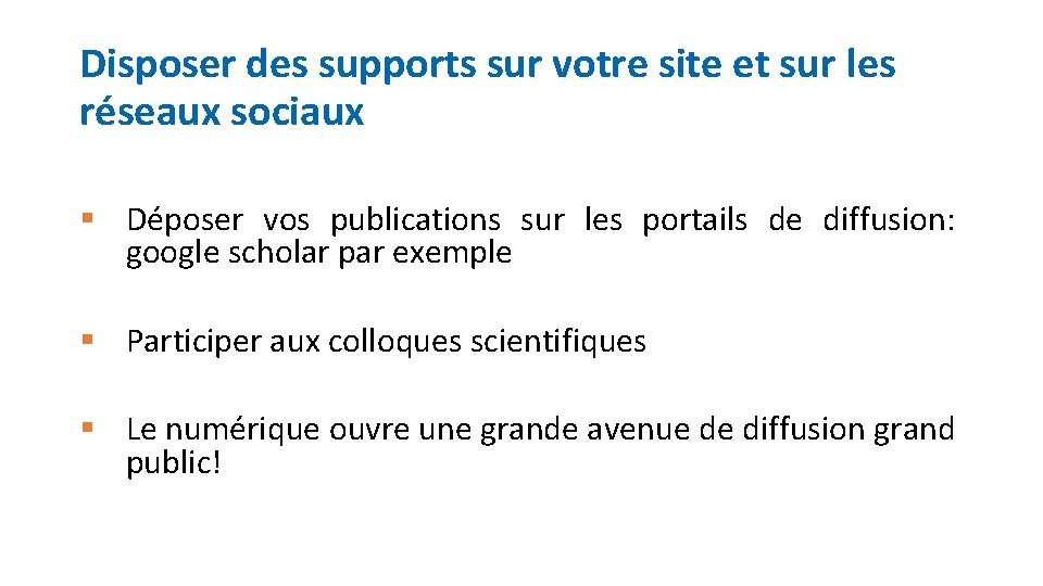 Disposer des supports sur votre site et sur les réseaux sociaux § Déposer vos