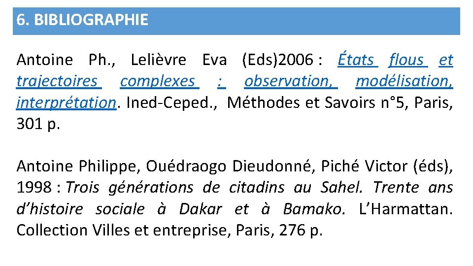 6. BIBLIOGRAPHIE Antoine Ph. , Lelièvre Eva (Eds)2006 : États flous et trajectoires complexes