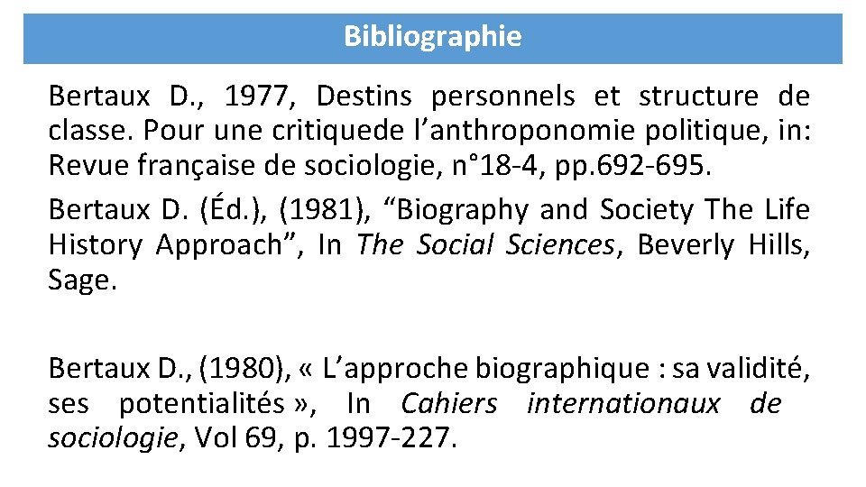 Bibliographie Bertaux D. , 1977, Destins personnels et structure de classe. Pour une critiquede