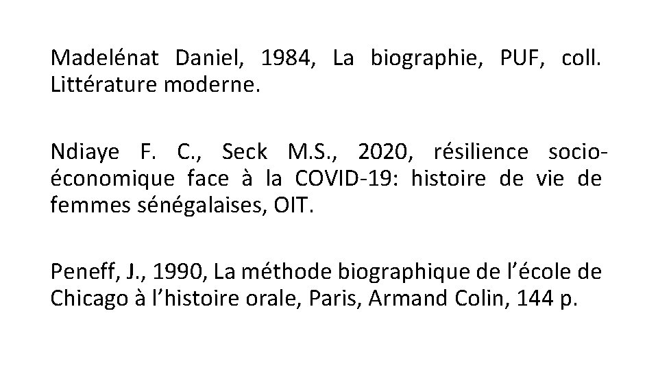 Madelénat Daniel, 1984, La biographie, PUF, coll. Littérature moderne. Ndiaye F. C. , Seck