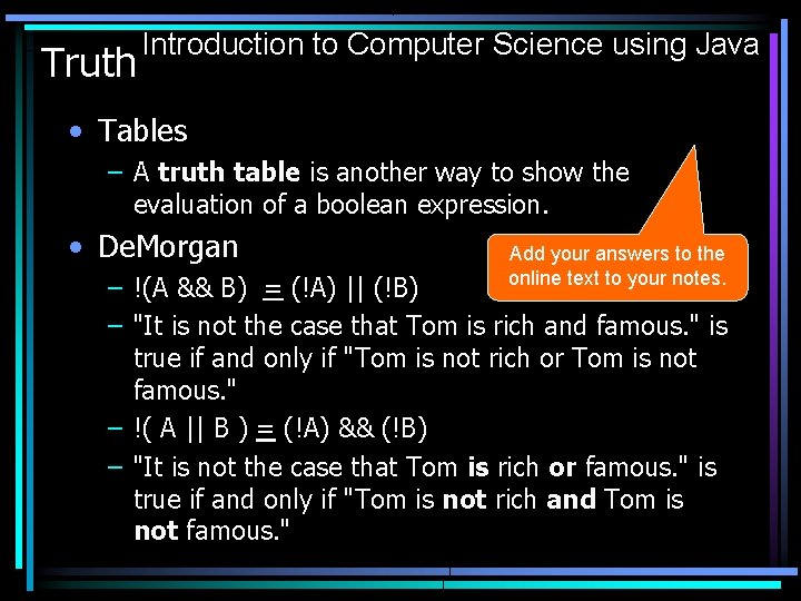 Truth Introduction to Computer Science using Java • Tables – A truth table is