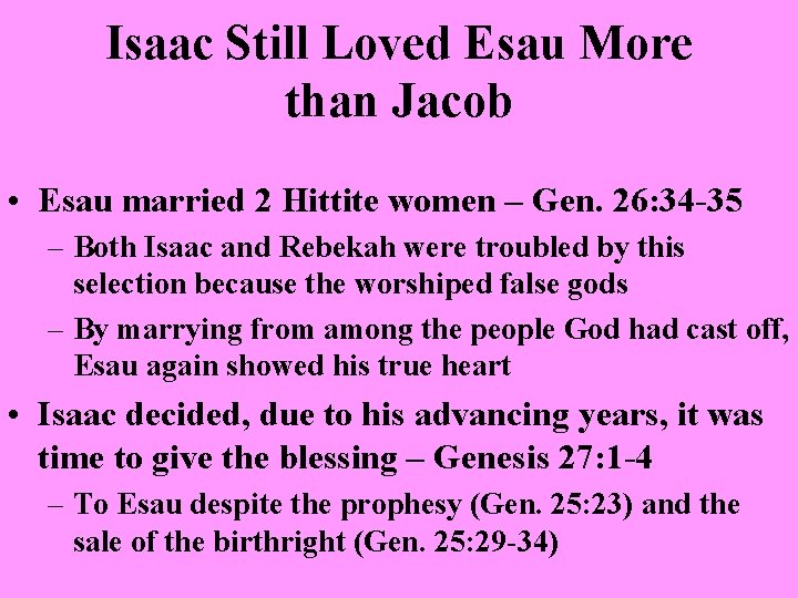 Isaac Still Loved Esau More than Jacob • Esau married 2 Hittite women –