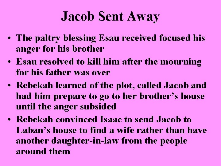 Jacob Sent Away • The paltry blessing Esau received focused his anger for his
