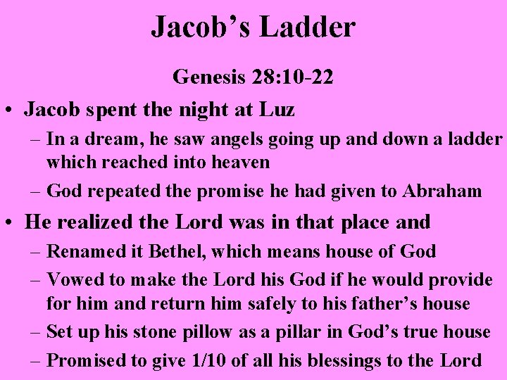 Jacob’s Ladder Genesis 28: 10 -22 • Jacob spent the night at Luz –