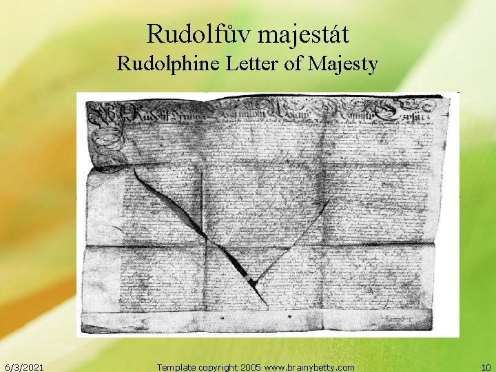Rudolfův majestát Rudolphine Letter of Majesty 6/3/2021 Template copyright 2005 www. brainybetty. com 10