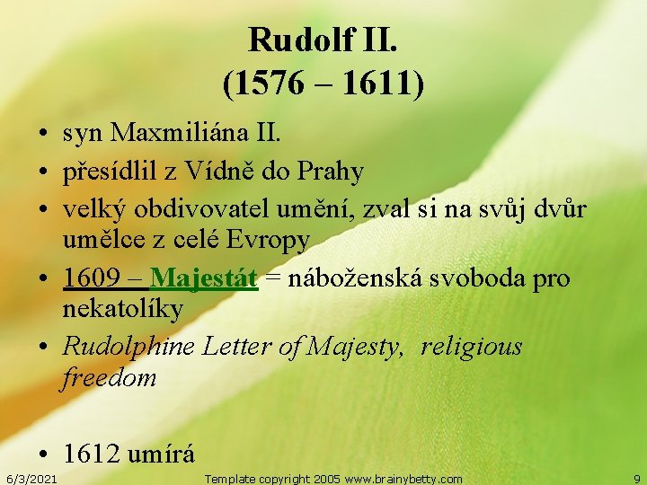 Rudolf II. (1576 – 1611) • syn Maxmiliána II. • přesídlil z Vídně do