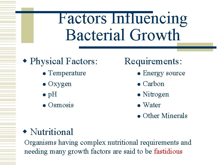 Factors Influencing Bacterial Growth w Physical Factors: Temperature l Oxygen l p. H l