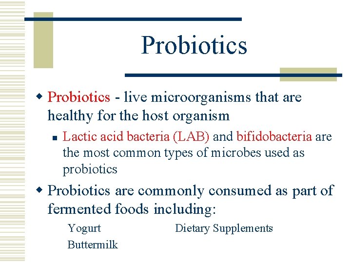 Probiotics w Probiotics - live microorganisms that are healthy for the host organism n