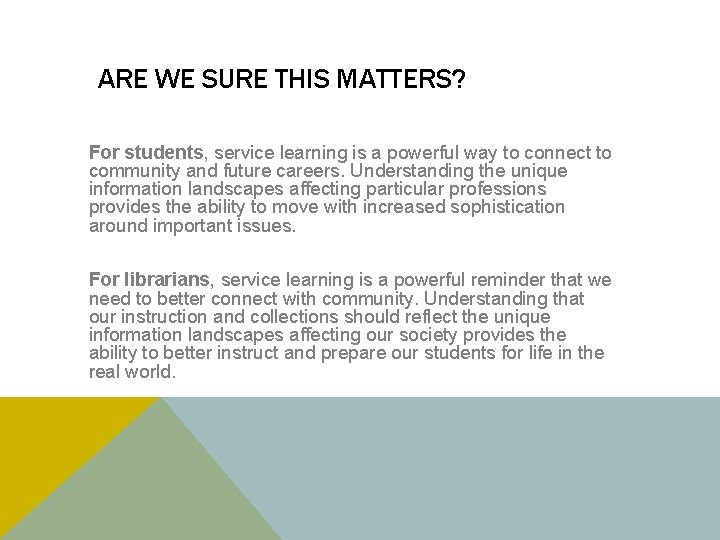 ARE WE SURE THIS MATTERS? For students, service learning is a powerful way to