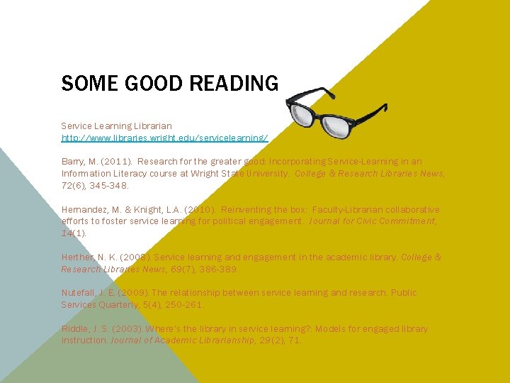 SOME GOOD READING Service Learning Librarian http: //www. libraries. wright. edu/servicelearning/ Barry, M. (2011).
