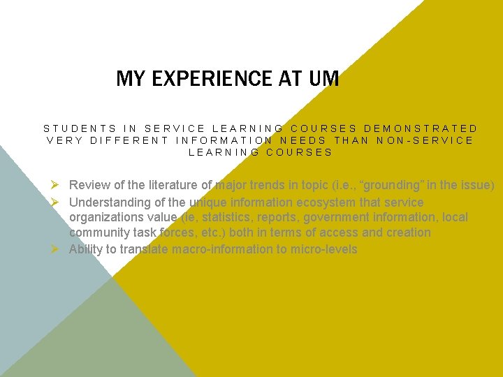 MY EXPERIENCE AT UM STUDENTS IN SERVICE LEARNING COURSES DEMONSTRATED VERY DIFFERENT INFORMATION NEEDS