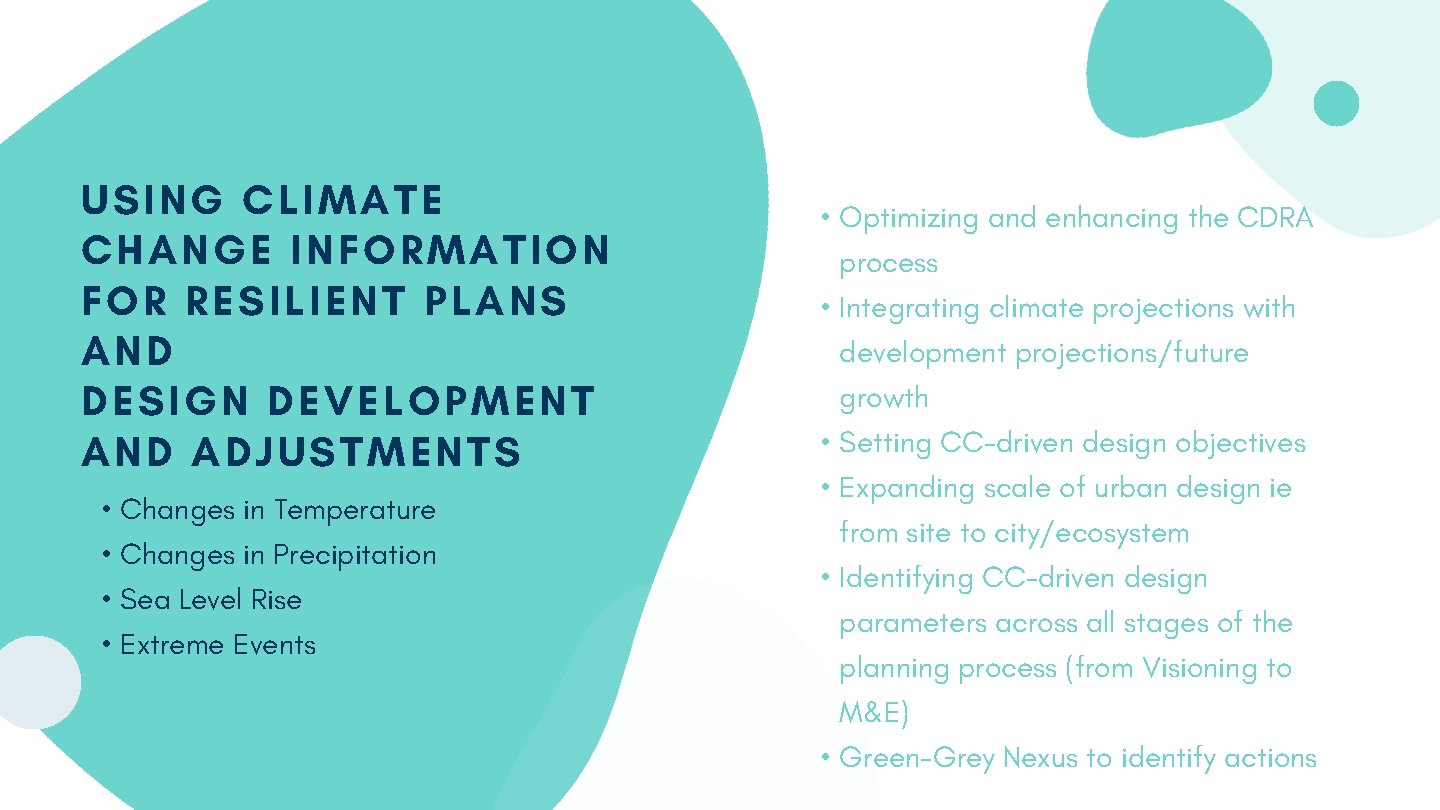 USING CLIMATE CHANGE INFORMATION FOR RESILIENT PLANS AND DESIGN DEVELOPMENT AND ADJUSTMENTS • Changes