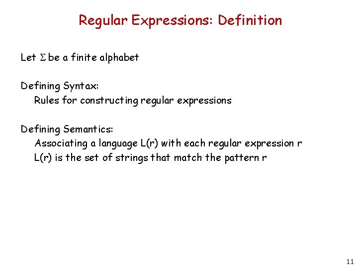 Regular Expressions: Definition Let S be a finite alphabet Defining Syntax: Rules for constructing