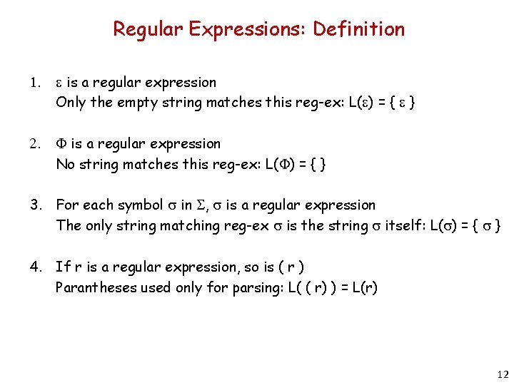 Regular Expressions: Definition 1. e is a regular expression Only the empty string matches