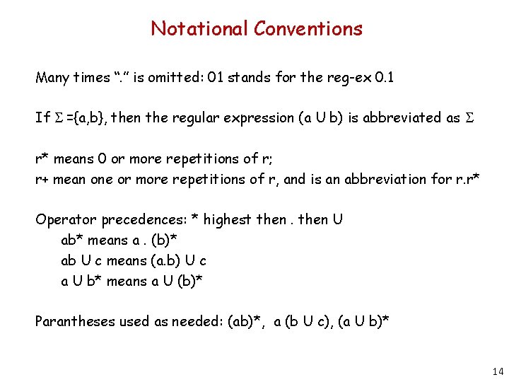 Notational Conventions Many times “. ” is omitted: 01 stands for the reg-ex 0.