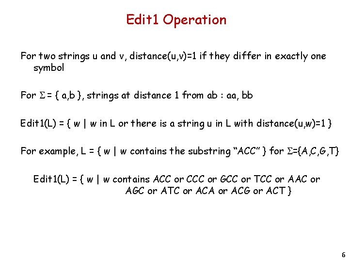 Edit 1 Operation For two strings u and v, distance(u, v)=1 if they differ