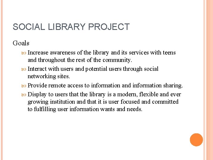 SOCIAL LIBRARY PROJECT Goals Increase awareness of the library and its services with teens