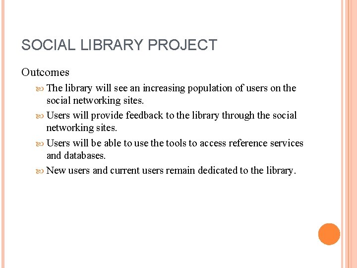SOCIAL LIBRARY PROJECT Outcomes The library will see an increasing population of users on