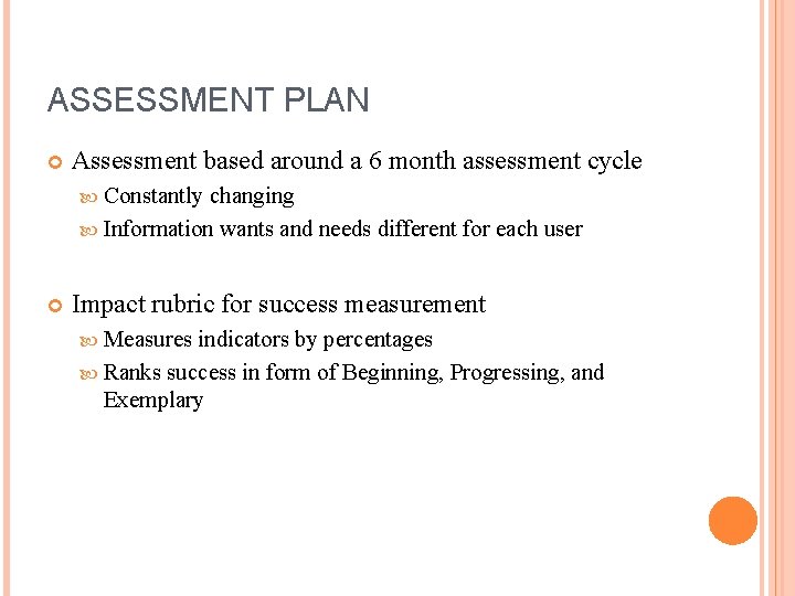 ASSESSMENT PLAN Assessment based around a 6 month assessment cycle Constantly changing Information wants