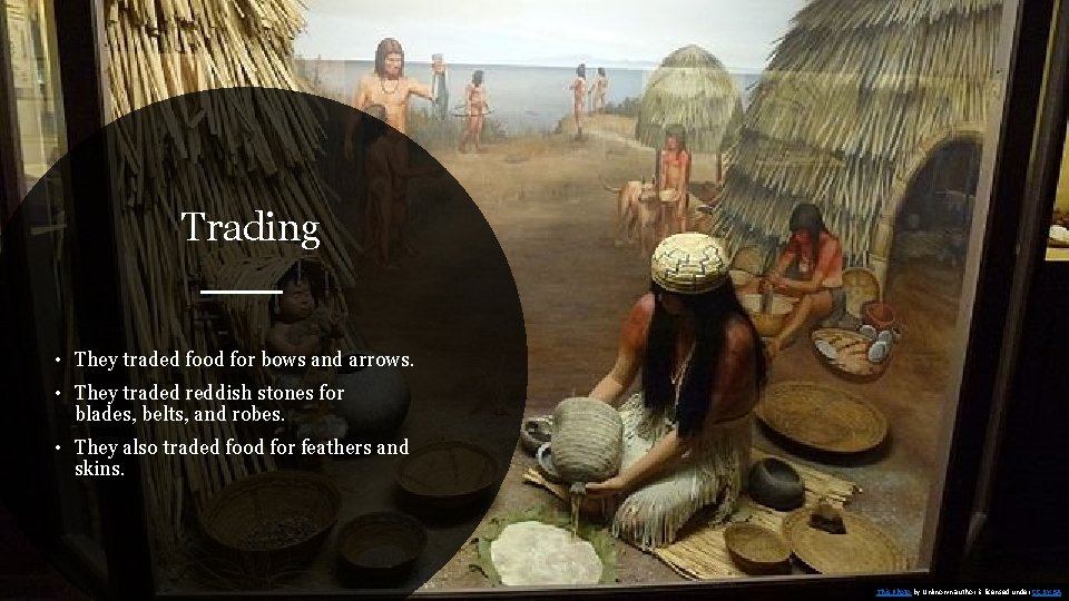 Trading • They traded food for bows and arrows. • They traded reddish stones