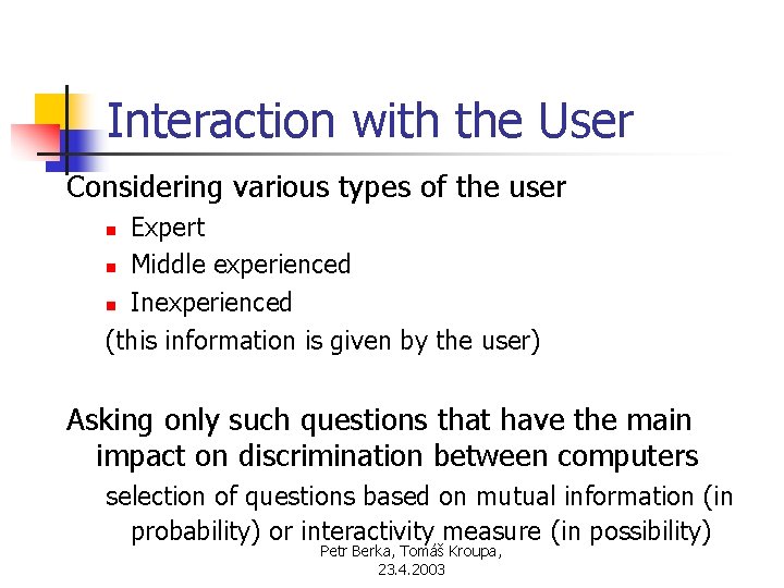 Interaction with the User Considering various types of the user Expert n Middle experienced