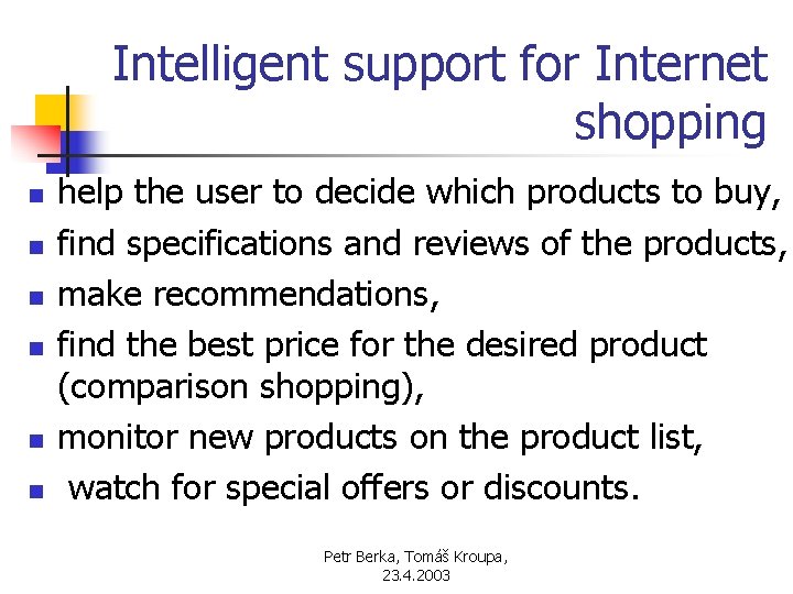 Intelligent support for Internet shopping n n n help the user to decide which