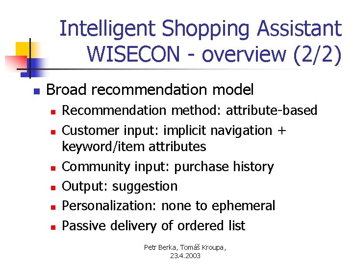 Intelligent Shopping Assistant WISECON - overview (2/2) n Broad recommendation model n n n