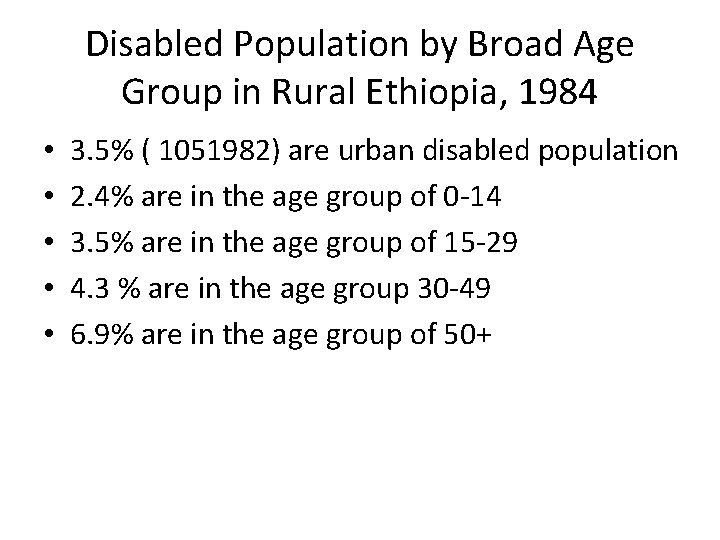 Disabled Population by Broad Age Group in Rural Ethiopia, 1984 • • • 3.