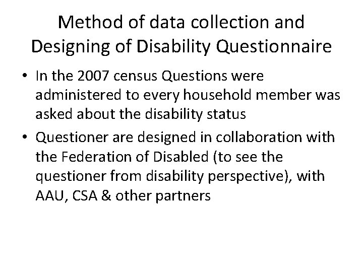Method of data collection and Designing of Disability Questionnaire • In the 2007 census
