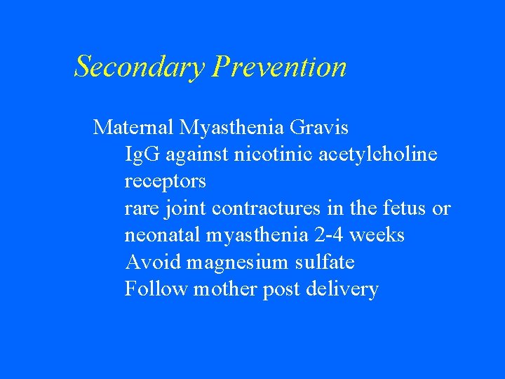 Secondary Prevention w Maternal Myasthenia Gravis Ig. G against nicotinic acetylcholine receptors rare joint