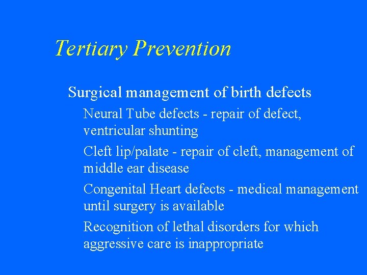Tertiary Prevention w Surgical management of birth defects • Neural Tube defects - repair