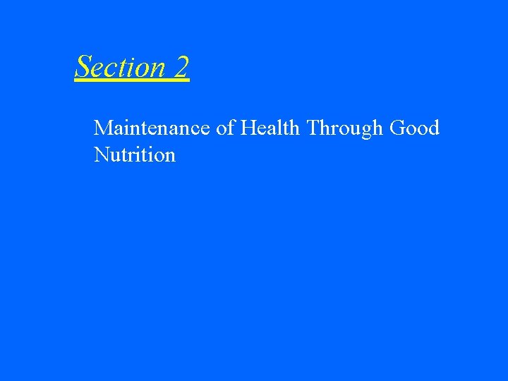 Section 2 w Maintenance of Health Through Good Nutrition 