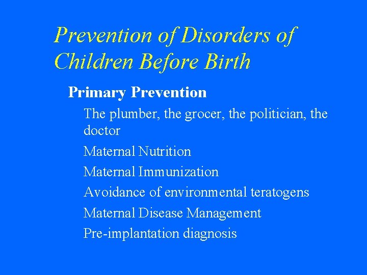 Prevention of Disorders of Children Before Birth w Primary Prevention • The plumber, the