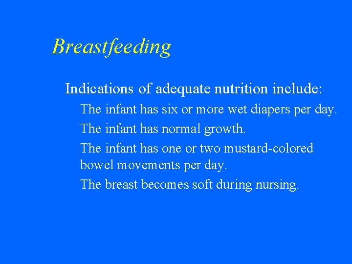 Breastfeeding w Indications of adequate nutrition include: • The infant has six or more