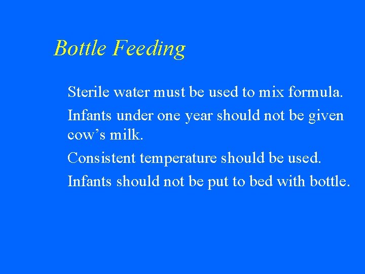 Bottle Feeding Sterile water must be used to mix formula. w Infants under one